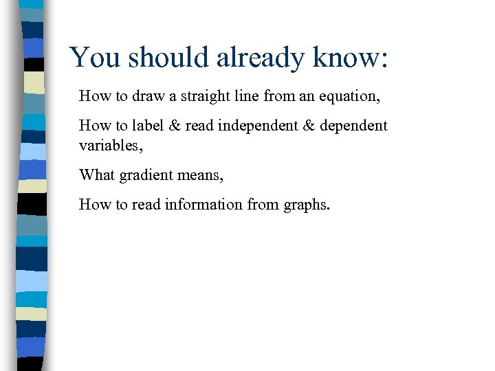 You should already know: How to draw a straight line from an equation, How