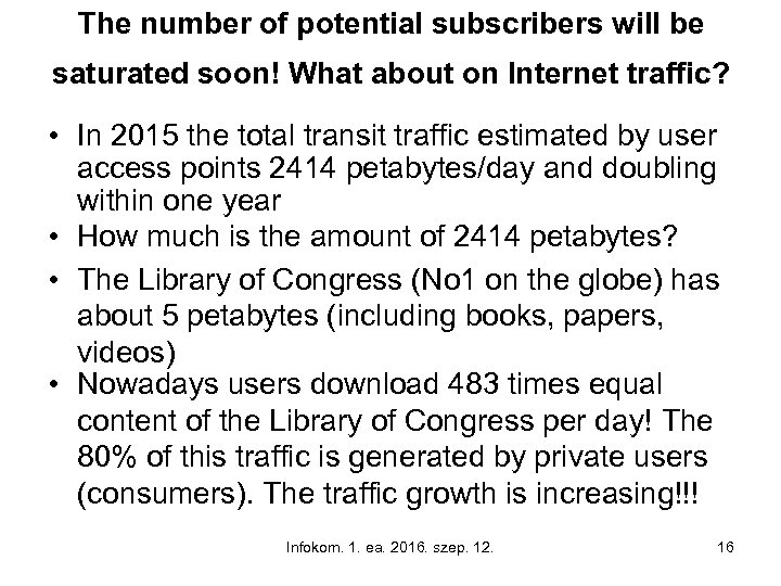 The number of potential subscribers will be saturated soon! What about on Internet traffic?