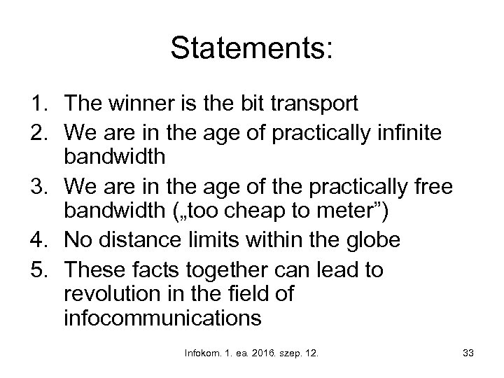 Statements: 1. The winner is the bit transport 2. We are in the age