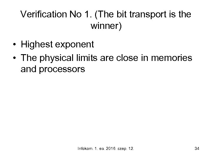 Verification No 1. (The bit transport is the winner) • Highest exponent • The