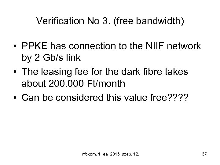 Verification No 3. (free bandwidth) • PPKE has connection to the NIIF network by