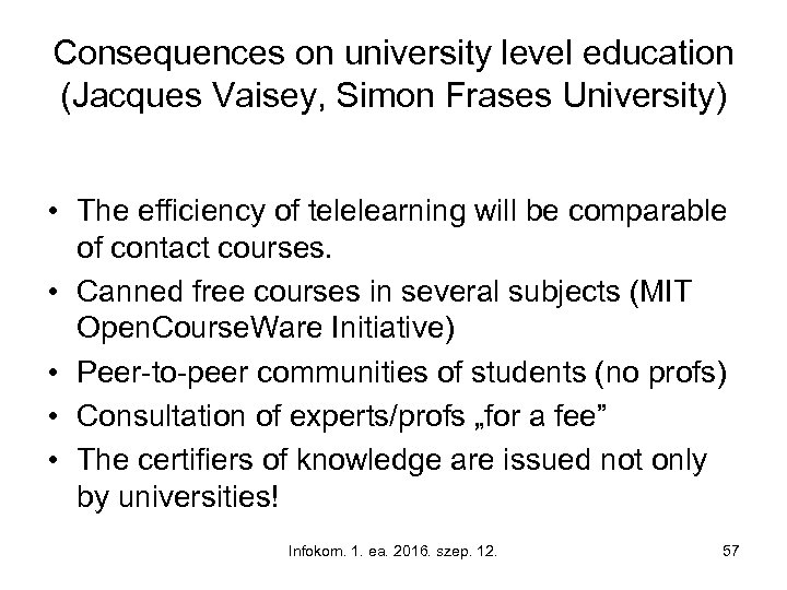 Consequences on university level education (Jacques Vaisey, Simon Frases University) • The efficiency of