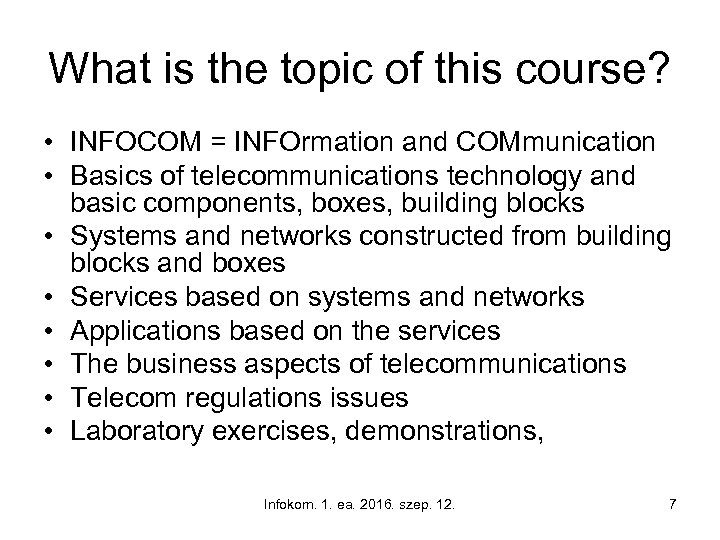 What is the topic of this course? • INFOCOM = INFOrmation and COMmunication •