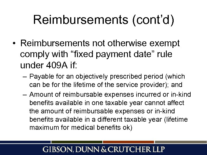 Reimbursements (cont’d) • Reimbursements not otherwise exempt comply with “fixed payment date” rule under