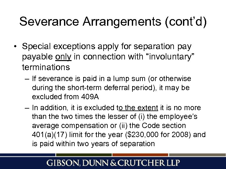 Severance Arrangements (cont’d) • Special exceptions apply for separation payable only in connection with