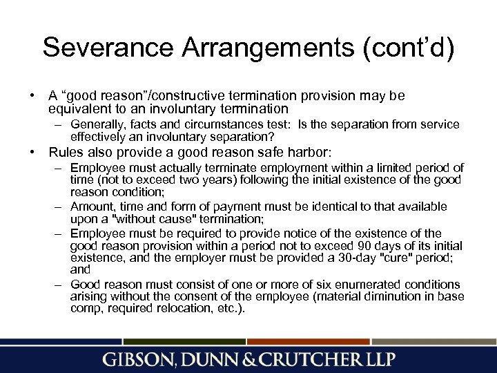 Severance Arrangements (cont’d) • A “good reason”/constructive termination provision may be equivalent to an