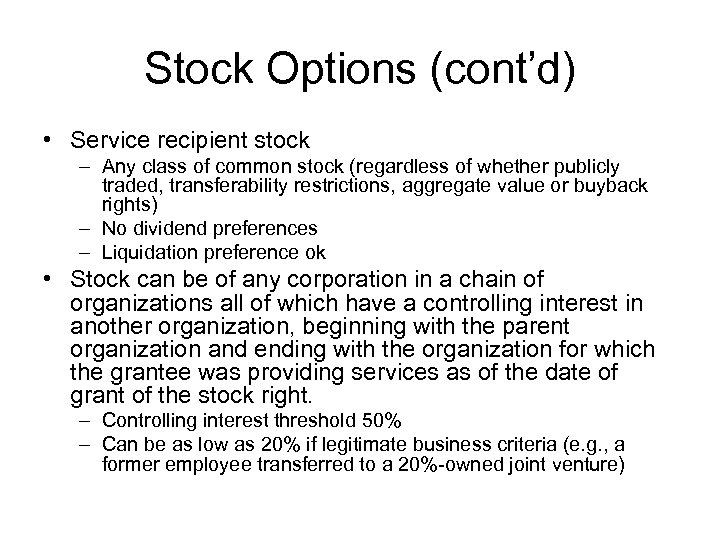 Stock Options (cont’d) • Service recipient stock – Any class of common stock (regardless