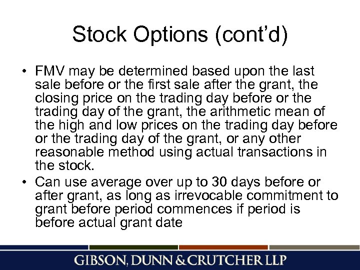 Stock Options (cont’d) • FMV may be determined based upon the last sale before
