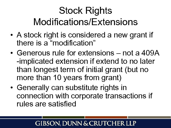 Stock Rights Modifications/Extensions • A stock right is considered a new grant if there