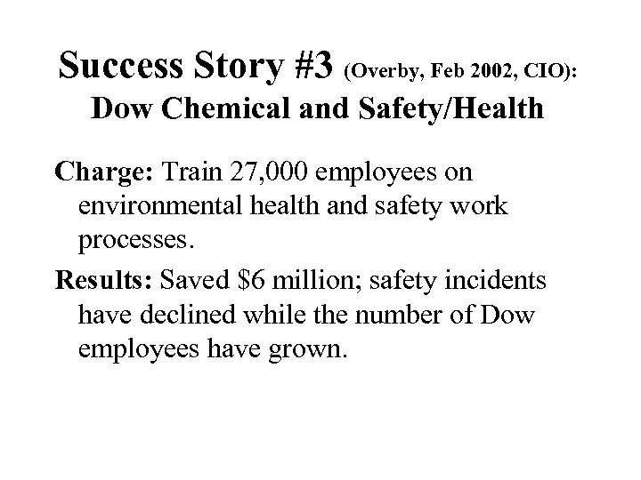 Success Story #3 (Overby, Feb 2002, CIO): Dow Chemical and Safety/Health Charge: Train 27,
