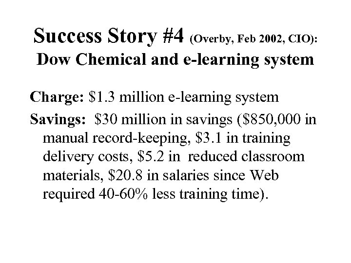 Success Story #4 (Overby, Feb 2002, CIO): Dow Chemical and e-learning system Charge: $1.