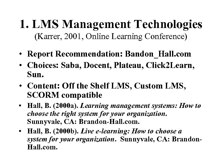 1. LMS Management Technologies (Karrer, 2001, Online Learning Conference) • Report Recommendation: Bandon_Hall. com