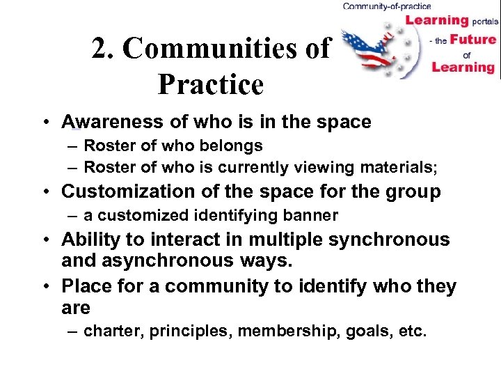 2. Communities of Practice • Awareness of who is in the space – Roster