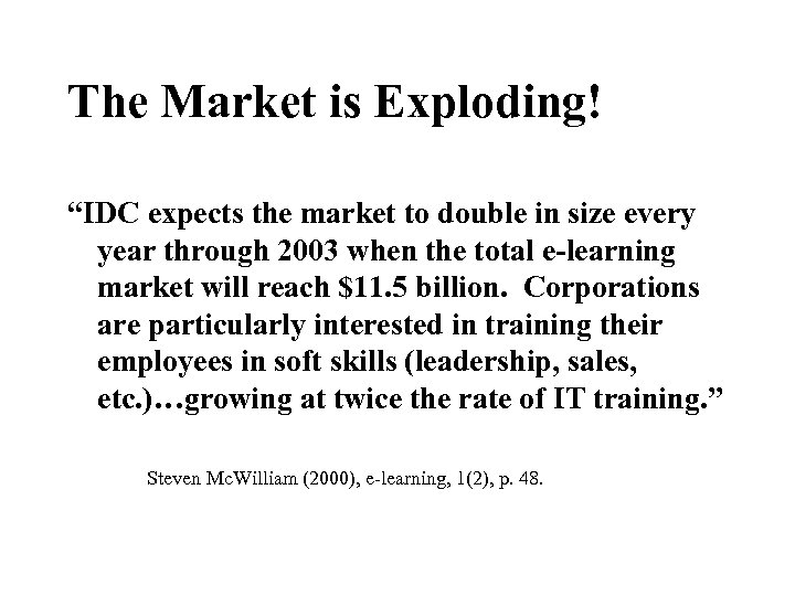 The Market is Exploding! “IDC expects the market to double in size every year