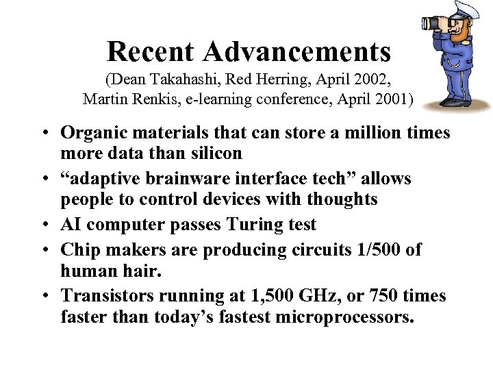 Recent Advancements (Dean Takahashi, Red Herring, April 2002, Martin Renkis, e-learning conference, April 2001)
