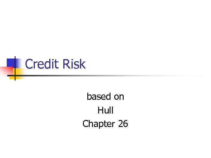 Credit Risk based on Hull Chapter 26 