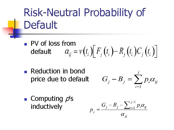 Risk-Neutral Probability of Default n n n PV of loss from default Reduction in