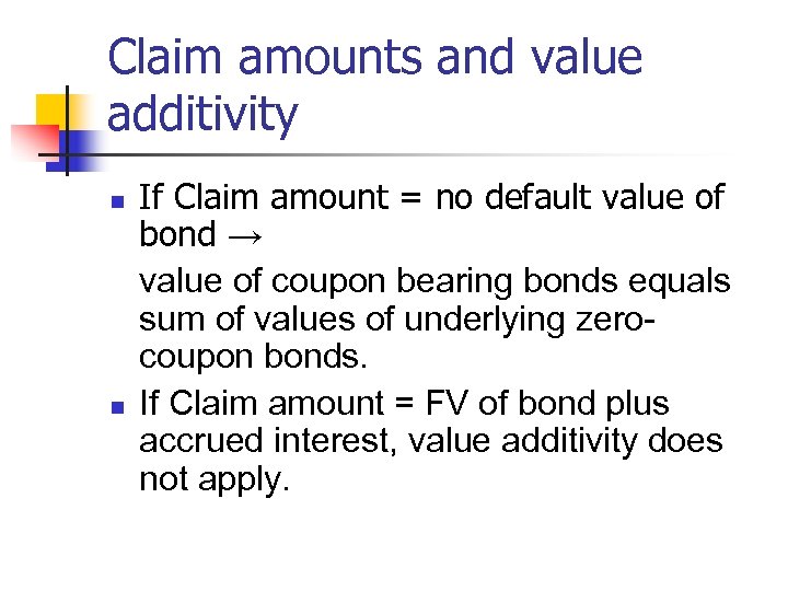 Claim amounts and value additivity n n If Claim amount = no default value