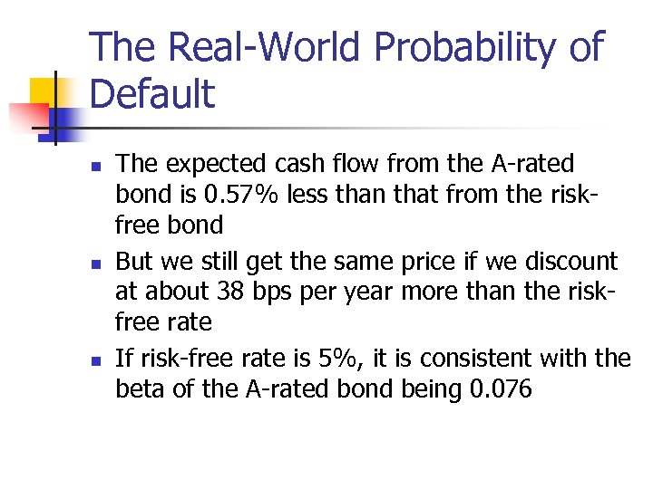 The Real-World Probability of Default n n n The expected cash flow from the