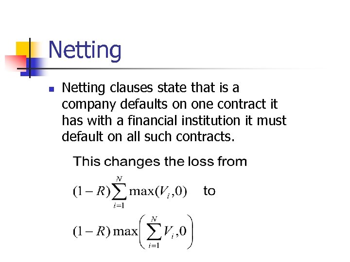 Netting n Netting clauses state that is a company defaults on one contract it