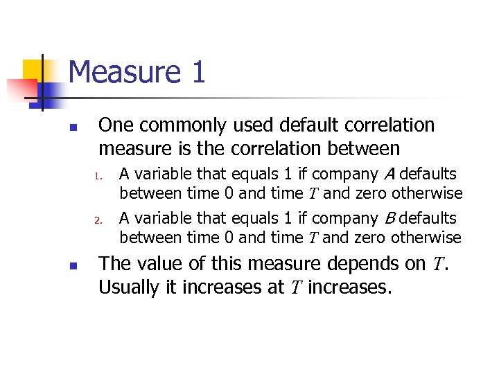 Measure 1 n One commonly used default correlation measure is the correlation between 1.