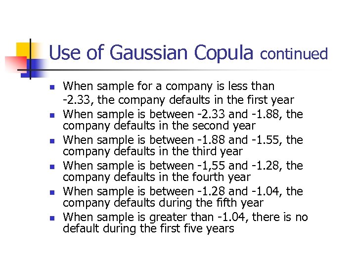 Use of Gaussian Copula n n n continued When sample for a company is