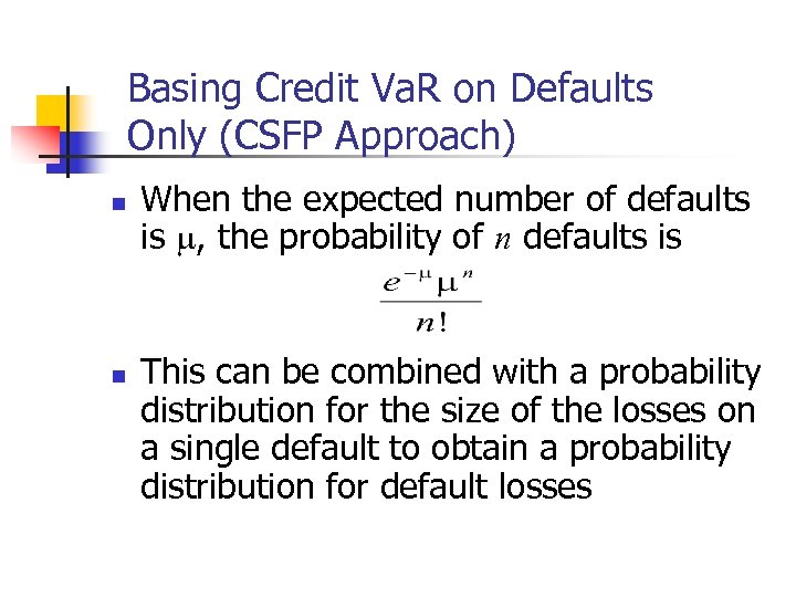 Basing Credit Va. R on Defaults Only (CSFP Approach) n n When the expected