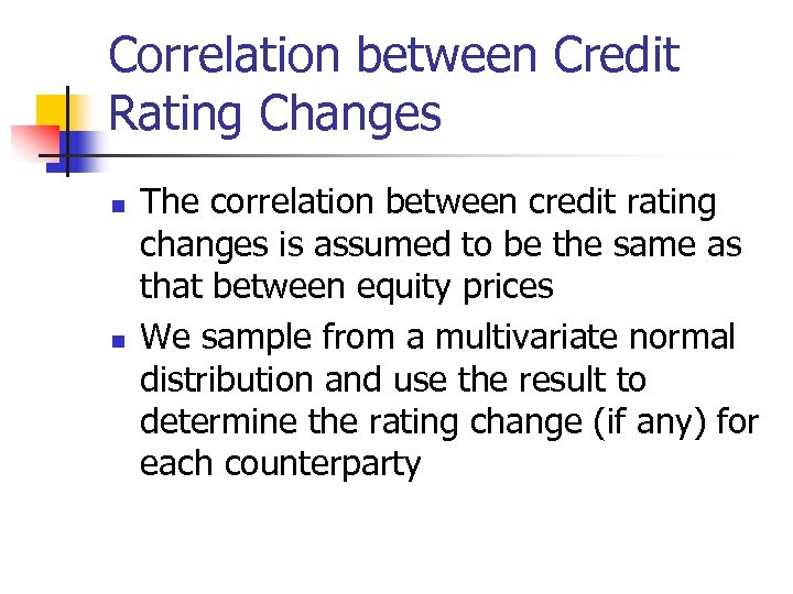 Correlation between Credit Rating Changes n n The correlation between credit rating changes is