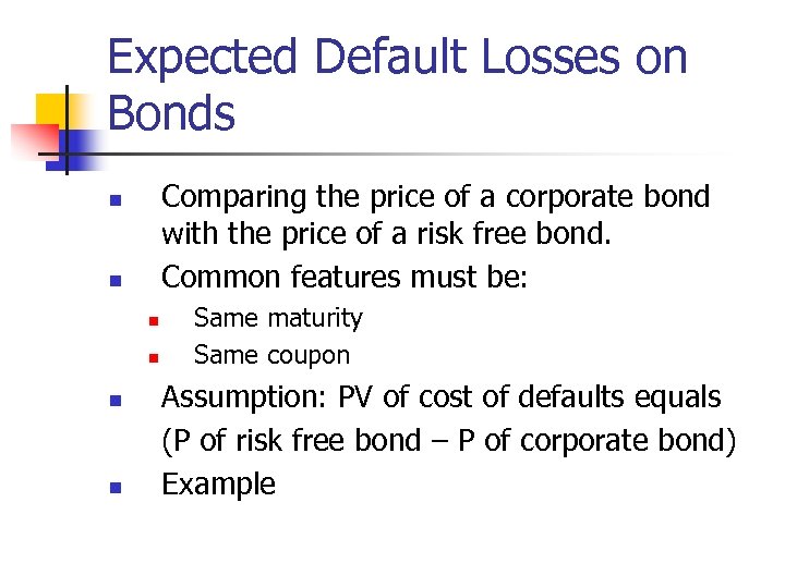 Expected Default Losses on Bonds Comparing the price of a corporate bond with the