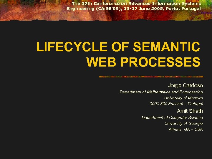 The 17 th Conference on Advanced Information Systems Engineering (CAi. SE'05), 13 -17 June