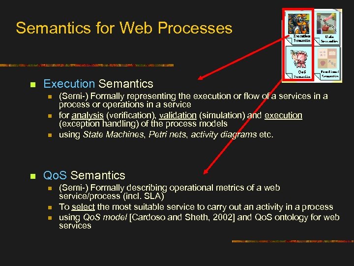Semantics for Web Processes n Execution Semantics n n (Semi-) Formally representing the execution