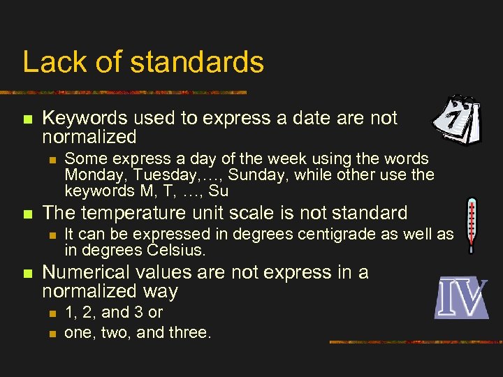 Lack of standards n Keywords used to express a date are not normalized n