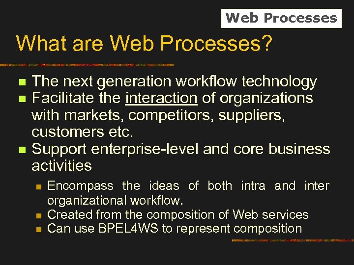 Web Processes What are Web Processes? n n n The next generation workflow technology