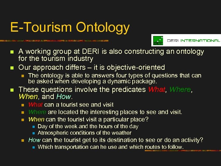 E-Tourism Ontology n n A working group at DERI is also constructing an ontology