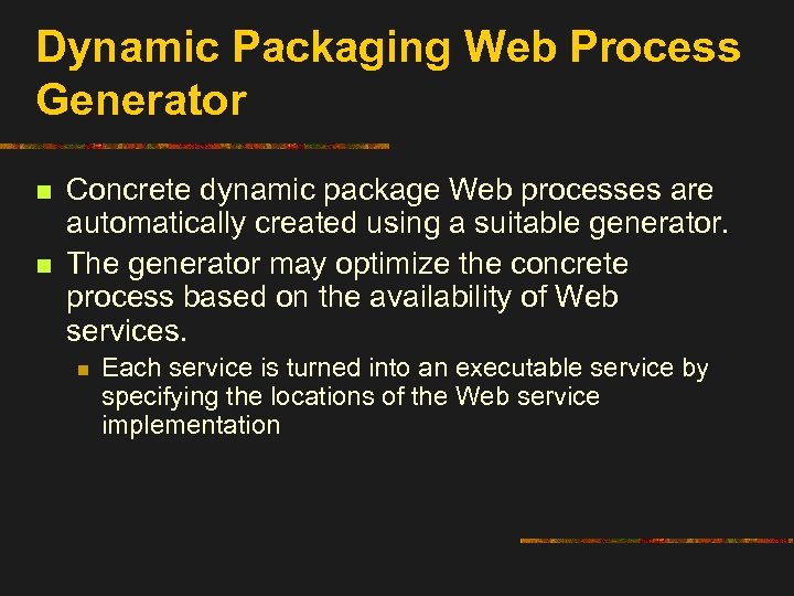 Dynamic Packaging Web Process Generator n n Concrete dynamic package Web processes are automatically