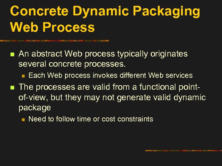 Concrete Dynamic Packaging Web Process n An abstract Web process typically originates several concrete
