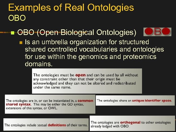 Examples of Real Ontologies OBO n OBO (Open Biological Ontologies) n Is an umbrella