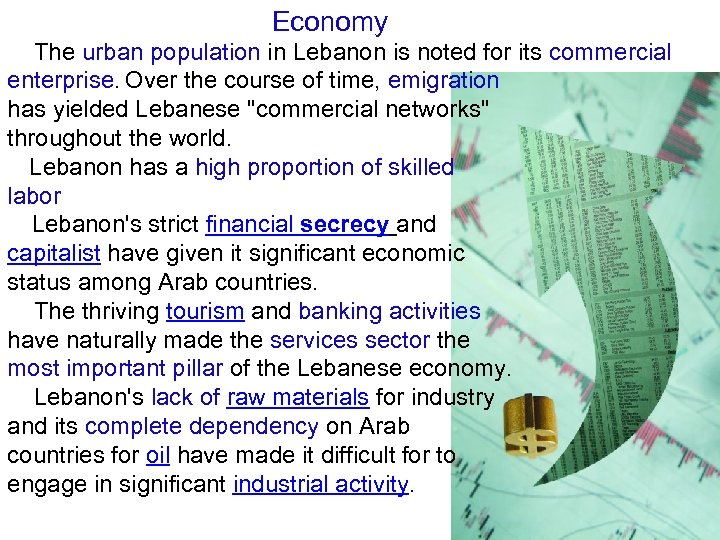 Economy The urban population in Lebanon is noted for its commercial enterprise. Over the