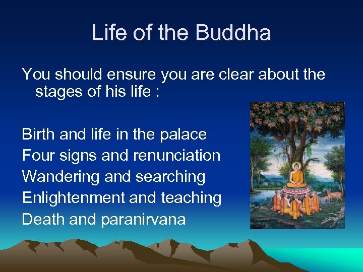 Life of the Buddha You should ensure you are clear about the stages of