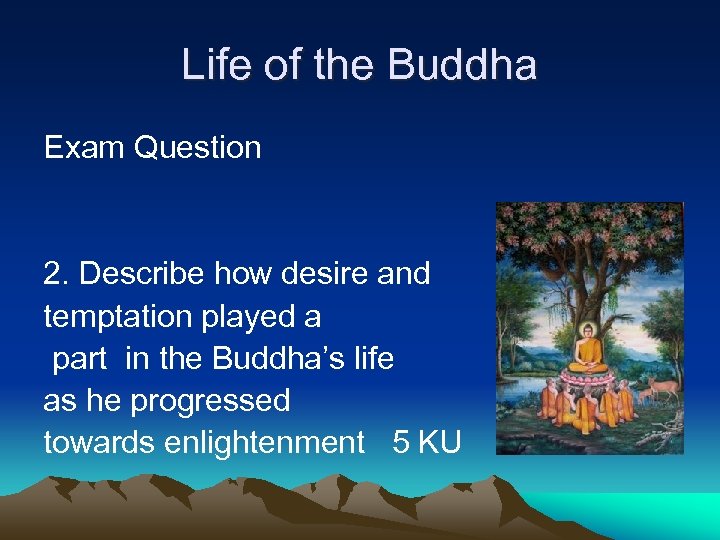 Life of the Buddha Exam Question 2. Describe how desire and temptation played a