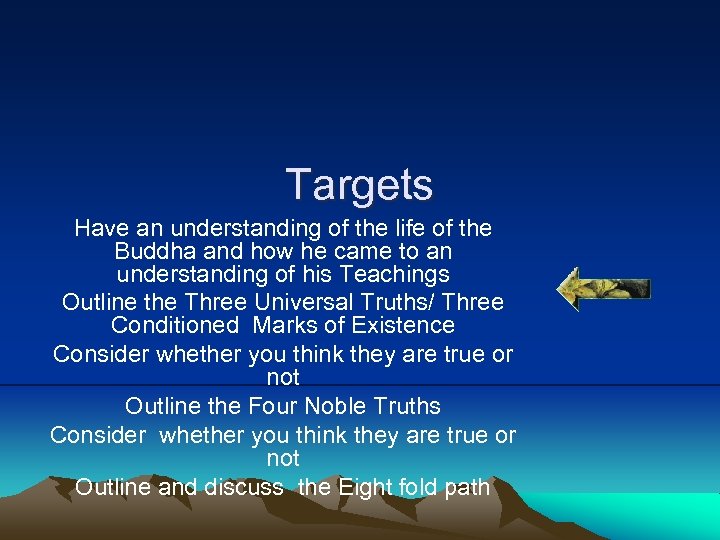 Targets Have an understanding of the life of the Buddha and how he came