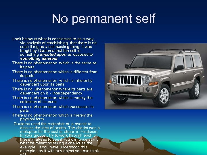 No permanent self Look below at what is considered to be a way ,