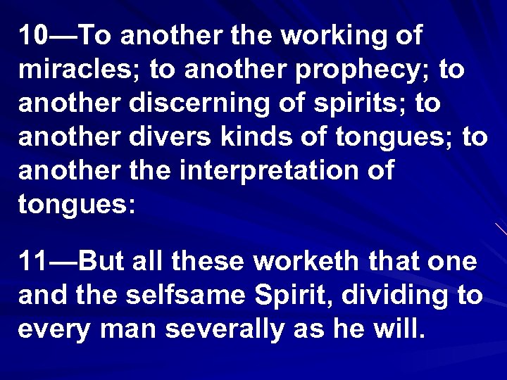 10—To another the working of miracles; to another prophecy; to another discerning of spirits;