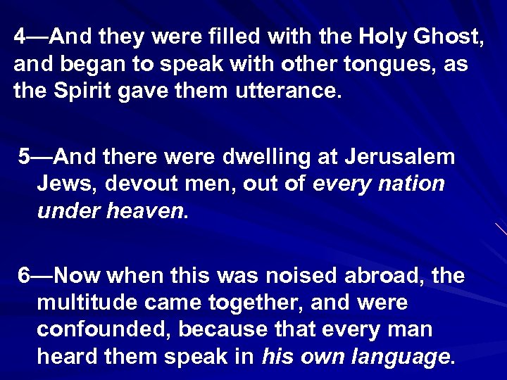 4—And they were filled with the Holy Ghost, and began to speak with other