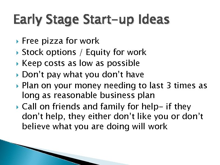Early Stage Start-up Ideas Free pizza for work Stock options / Equity for work
