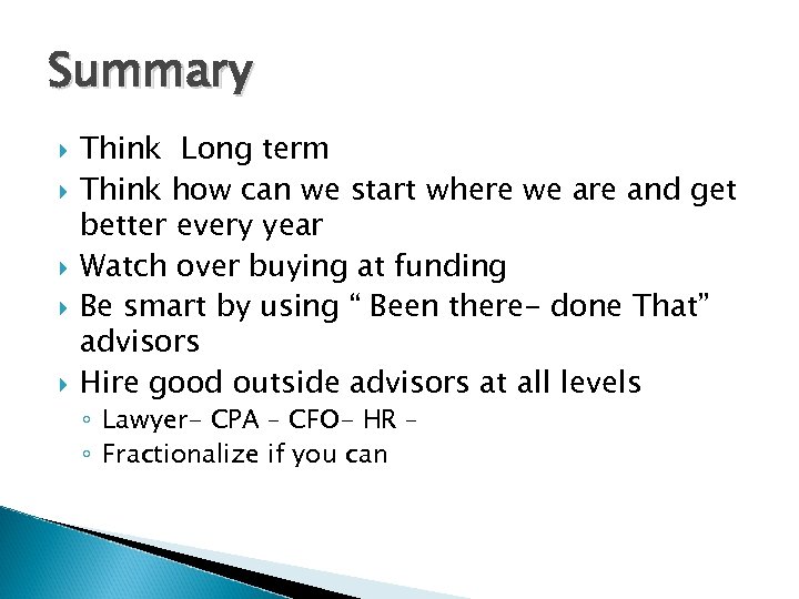 Summary Think Long term Think how can we start where we are and get