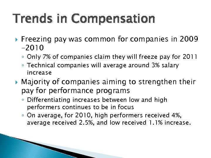 Trends in Compensation Freezing pay was common for companies in 2009 -2010 ◦ Only