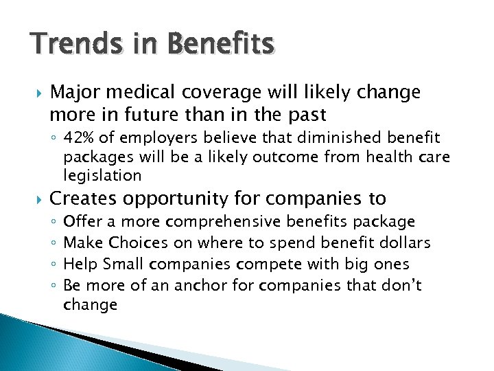 Trends in Benefits Major medical coverage will likely change more in future than in