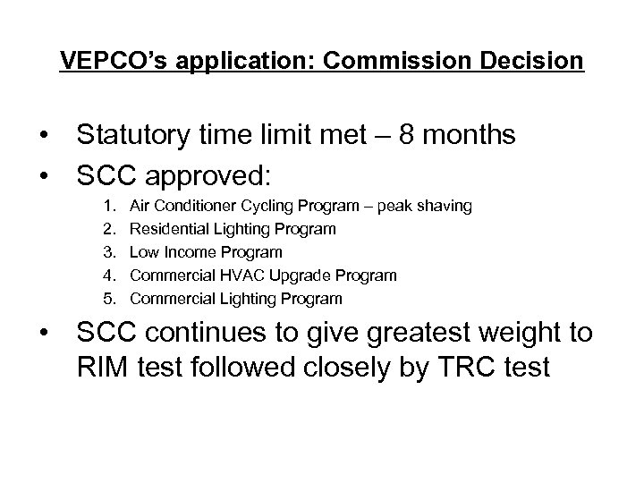 VEPCO’s application: Commission Decision • Statutory time limit met – 8 months • SCC