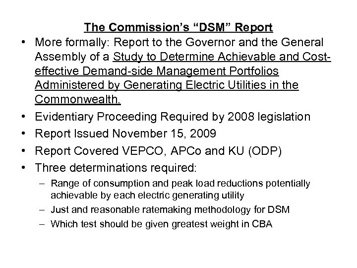  • • • The Commission’s “DSM” Report More formally: Report to the Governor